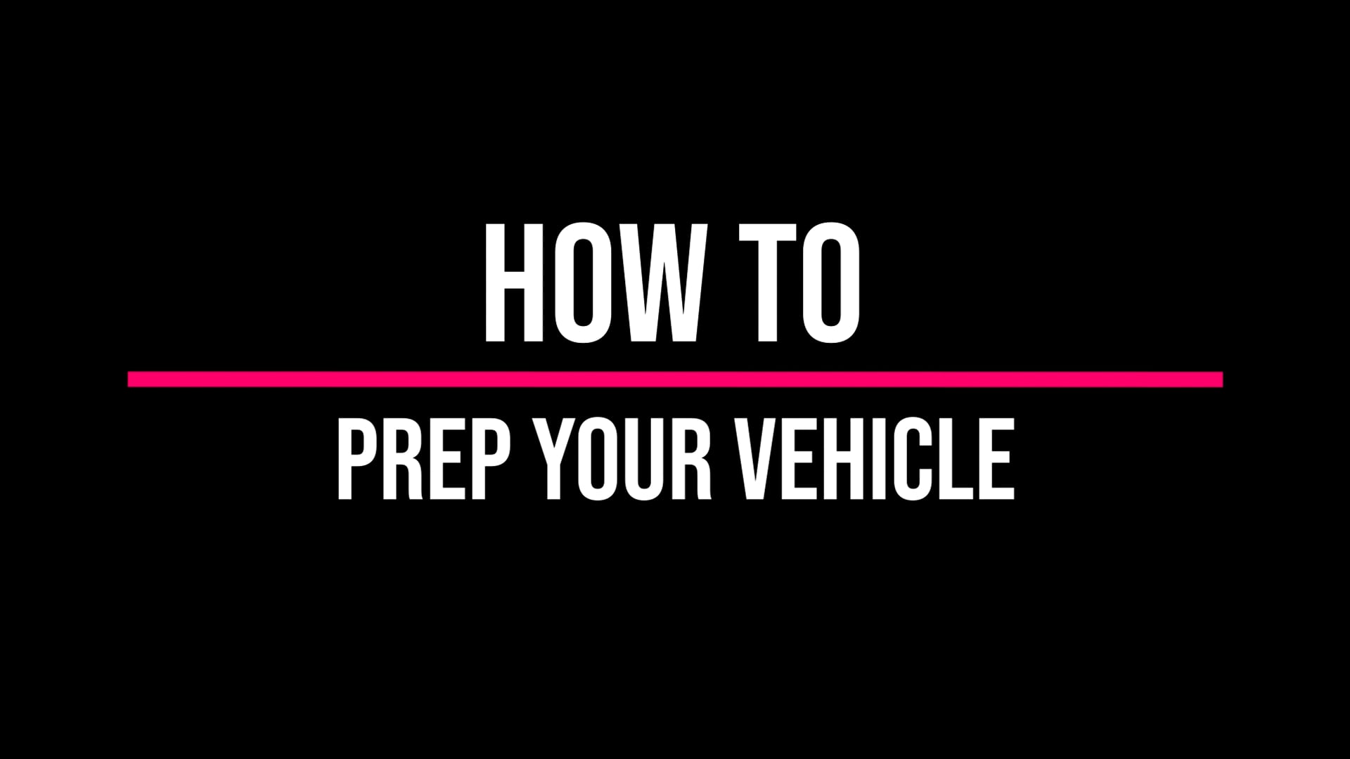 How to prep your vehicle